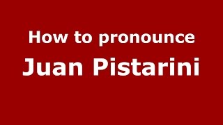 How to pronounce Juan Pistarini