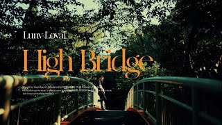 Lunv Loyal - High Bridge (Official Video)