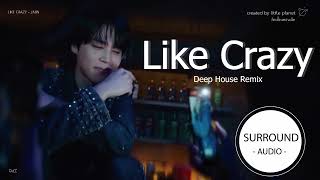 Download lagu [SURROUND AUDIO] LIKE CRAZY (DEEP HOUSE REMIX) - JIMIN BTS -USE EARPHONES- mp3
