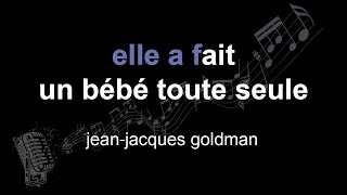jean⁃jacques goldman | elle a fait un bébé toute seule | lyrics | paroles | letra |