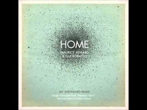 Gui Boratto, Maurice Aymard, Jay Shepheard - Home (Jay Shepheard Remix)