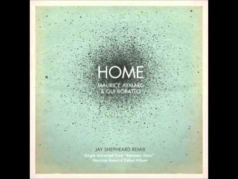 Gui Boratto, Maurice Aymard, Jay Shepheard - Home (Jay Shepheard Remix)