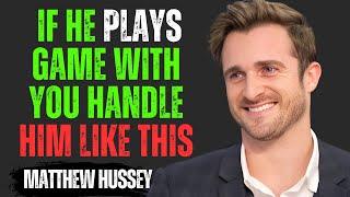 7 Ways to Outsmart Any Man Playing Games With Your Heart | Matthew Hussey Motivational Speech