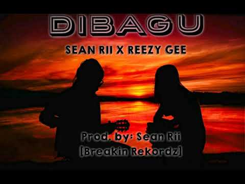 DIBAGU [OFFICIAL 2020] - SEAN RII x REEZY GEE