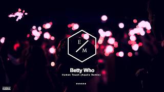 Betty Who - Human Touch (Aquilo Remix)