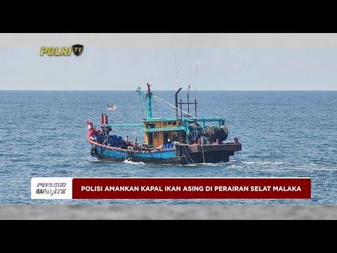 PRESISI UPDATE : POLISI AMANKAN KAPAL IKAN MALAYSIA DI PERAIRAN SELAT MALAKA 05/03/2024 18.00