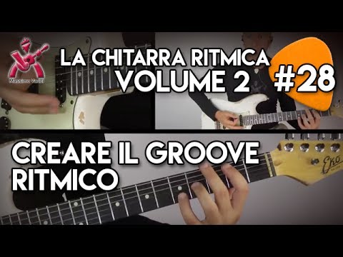 28 Manuale La Chitarra Ritmica volume 2 - creare il groove ritmico