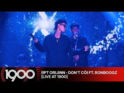RPT ORIJINN - Don't Côi ft. Ronboogz [LIVE 99% Album Listening Party at #1900]