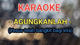 Download lagu AGUNGKANLAH - YESUS TELAH BANGKIT BAGI KITA [KARAOKE VERSION] mp3