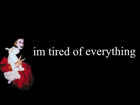 Video thumbnail for Im tired of everything