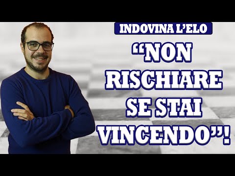 "NON RISCHIARE SE STAI VINCENDO!" | APERTURA SPAGNOLA | INDOVINA ELO ONLINE DI SCACCHI