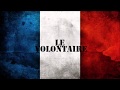 LE VOLONTAIRE Chant Militaire