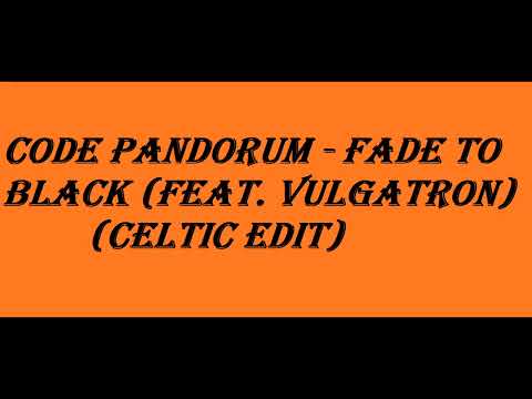 Code Pandorum - Fade To Black feat  Vulgatron (Celtic Edit)