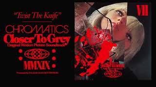 CHROMATICS &quot;TWIST THE KNIFE&quot; Closer To Grey LP