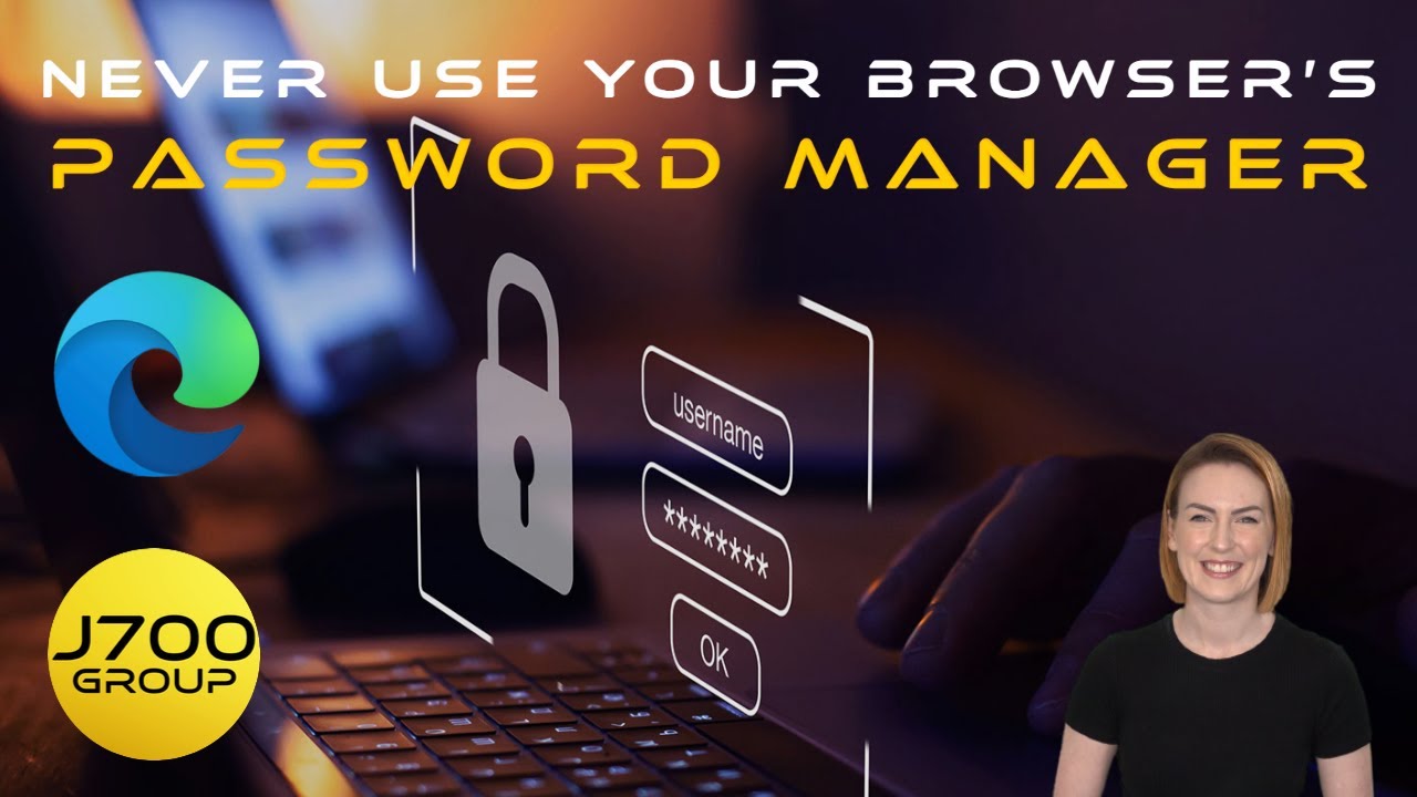 Never use your browser’s password manager | J700 Group