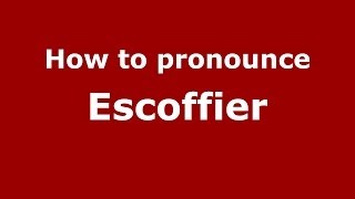 How to pronounce Escoffier
