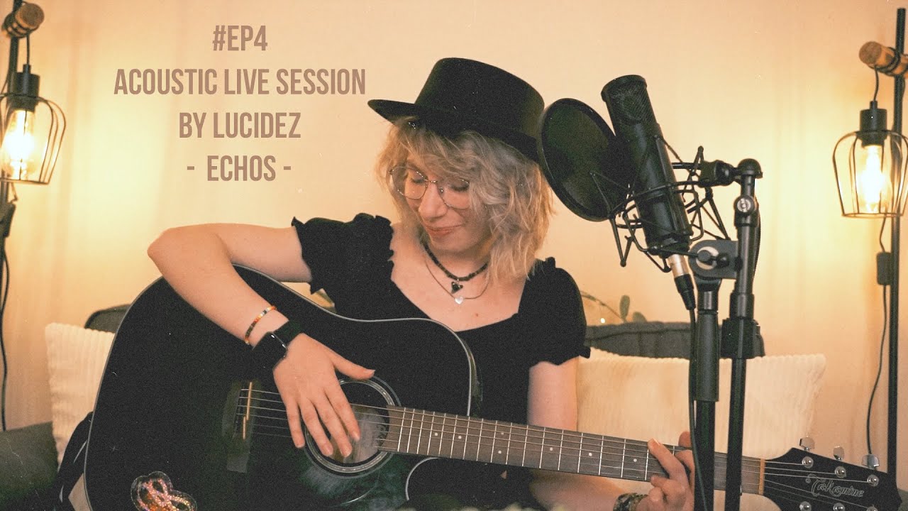 #EP4 - Echos - Acoustic Live Session by LUCIDEZ ✨