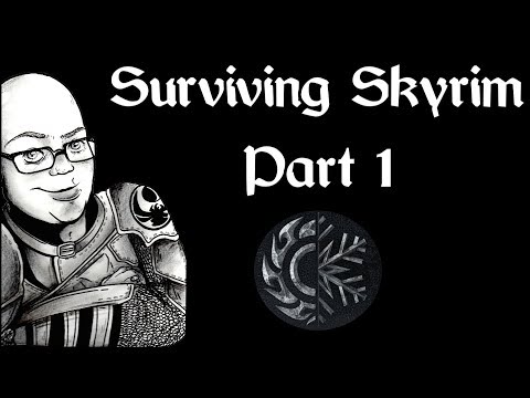 Surviving Skyrim - Part 1