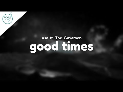 Asa - Good Times ft. The Cavemen (Lyrics)