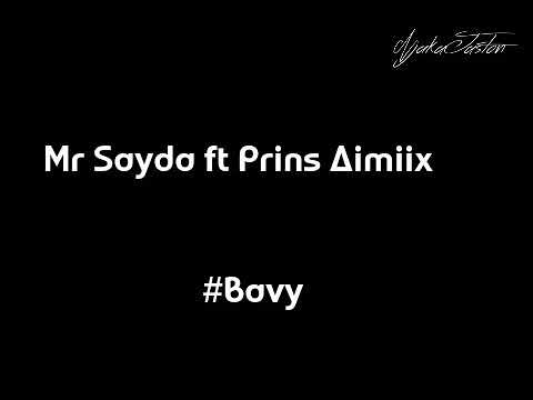 Mr Sayda ft Prins Aimiix Bavy 2018 (Lyrics/paroles)
