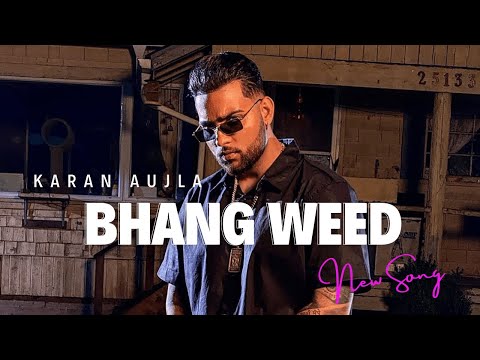 Bhang (weed) Karan Aujla ft Elly Mangat | Deep Jandu I Harj Nagra I Punjabi Songs