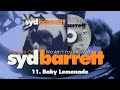 Syd Barrett – Baby Lemonade (from "Wouldn't You Miss Me?")