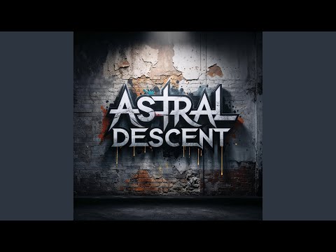 ASTRAL DESCENT