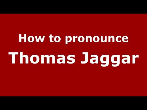 How to pronounce Thomas Jaggar (American English/US)  - PronounceNames.com