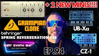 Video thumbnail for BREAKING: BEHRINGER SPRING REVERBERATION 636 AND 2 NEW MINIS: CZ-1 AND UB-XA THAT SYNTH SHOW EP.94 by SYNTH SAMURAI