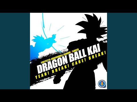 Yeah! Break! Care! Break! (From "Dragon Ball Kai")