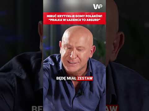 Krzysztof Miruć: „Pralka w łazience to ABSURD” 👀