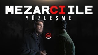 Mezar Bekçisi ve Kazıcısı ile, Yüzleşme! +18