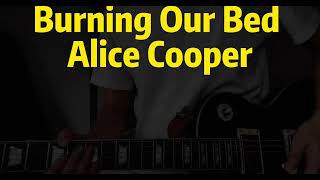 Burning Our Bed - Alice Cooper