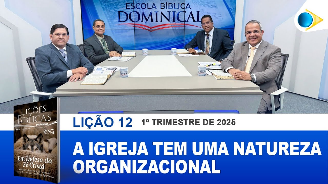 EBD | 12ª LIÇÃO: “A IGREJA TEM UMA NATUREZA ORGANIZACIONAL”