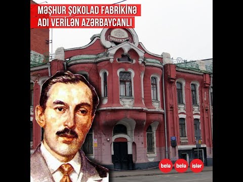 Azərbaycanlının adı ilə bağlı olan "Babayevskiy" şokoladları