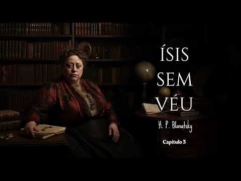 Audiobook - Isis Unveiled Volume 1 - Chapter 3 - H. P. Blavatsky