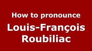 How to pronounce Louis-François Roubiliac