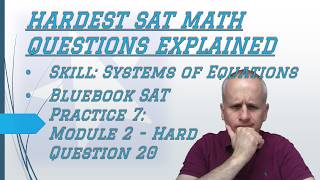Hard #sat Algebra : Modeling with Choices to Find Real Solutions Using Bluebook 7 Hard Module 2 Q 20