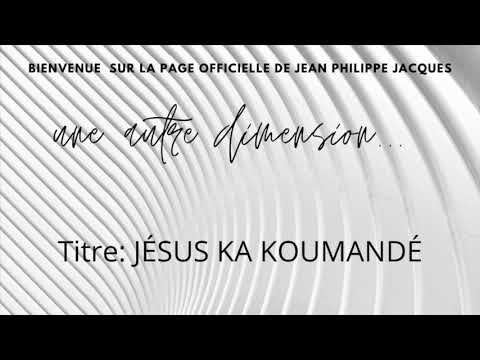 JESUS KA KOUMANDÉ - jean Philippe Jacques