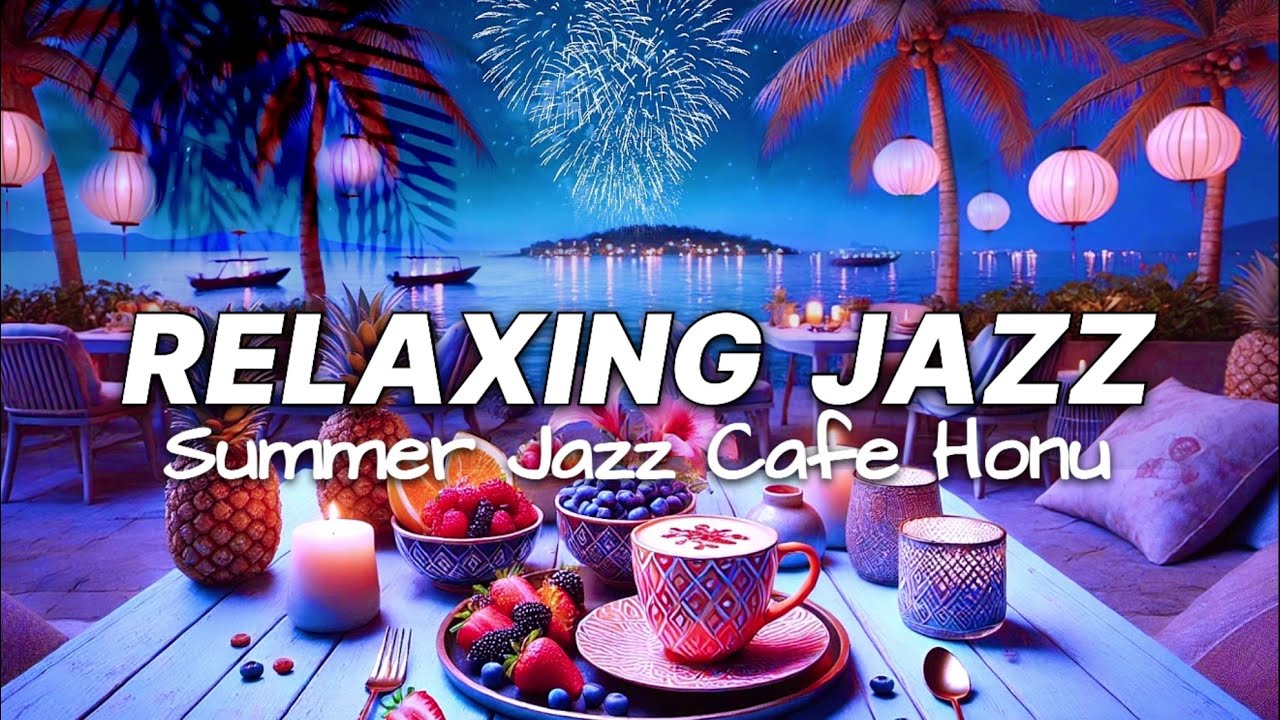 Jazz Relaxing Cafe Shop Night Music☕ Bossa Nova Instrumental Smooth Summer Jazz☕Soft Guitar & Piano