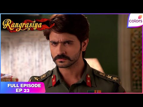 Rangrasiya |  Ep. 23 | Rudra Plots to Arrest Parvati & Thakurain | Colors TV