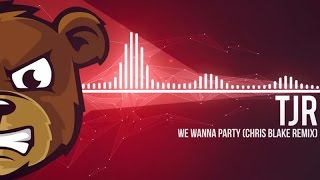 TJR - We Wanna Party (Chris Blake Remix)