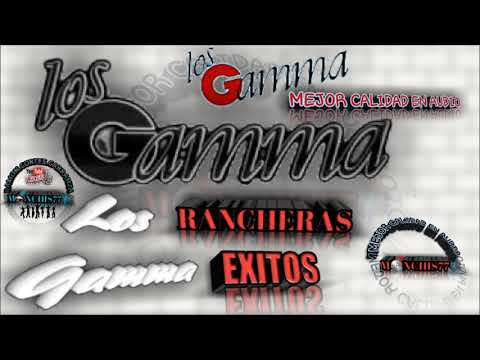 LOS GAMMA PURAS..... RANCHERAS....