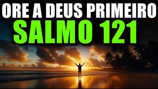 ORAÇÃO PODEROSA DA MANHÃ COM O SALMO 121 | DEUS PROTEGERÁ SUA SAÍDA E SUA ENTRADA
