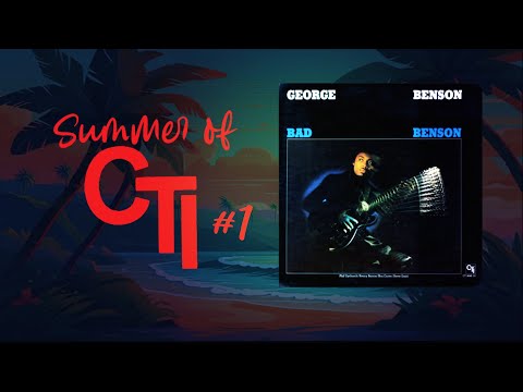 Summer of CTI #1 Bad Benson