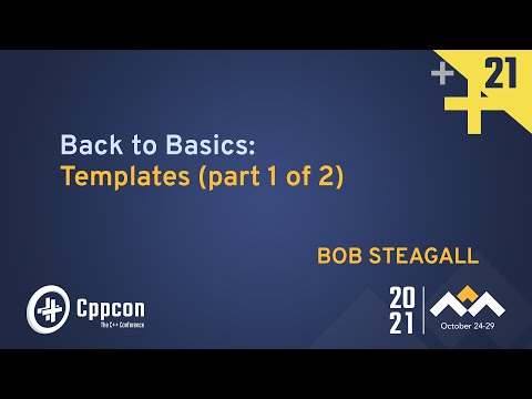 Back to Basics: Templates (part 1 of 2) - Bob Steagall - CppCon 2021