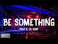 Polo G Be Something Lyrics Ft Lil Baby