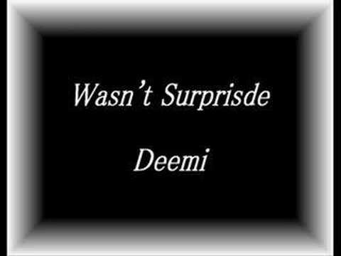 Deemi - Wasn' t surprised