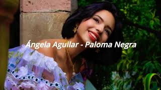 Ángela Aguilar - Paloma Negra (Letra)