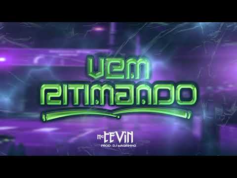 VEM RITIMANDO-MC TEVIN-PROD DJ MAGRINHO